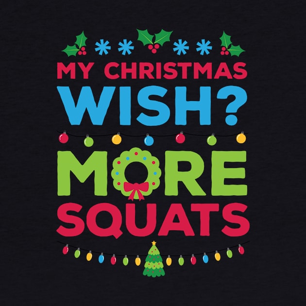 My Christmas Wish More Squats Xmas Gift by RJCatch